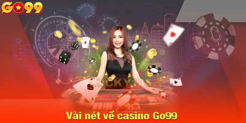 Vài nét về casino Go99