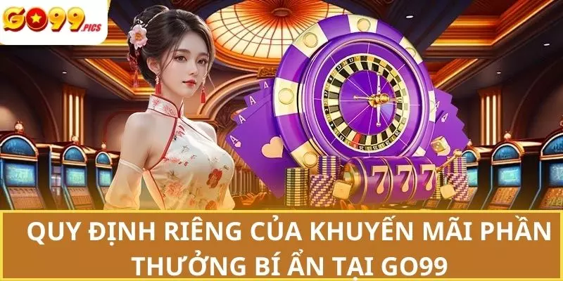 Quy-dinh-rieng-cua-khuyen-mai-phan-thuong-bi-an-tai-GO99